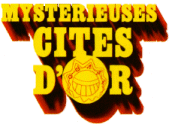 MYSTERIEUSES CITES D'OR